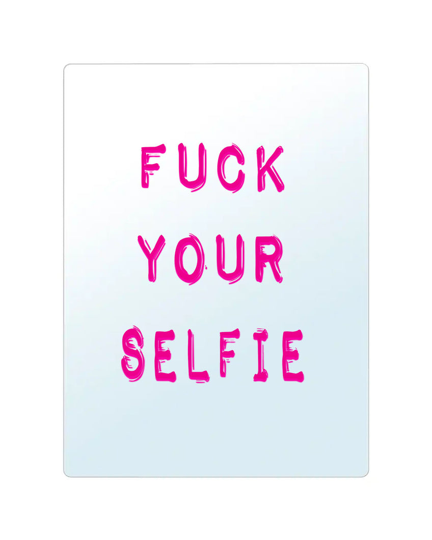 FUCK YOUR SELFiE